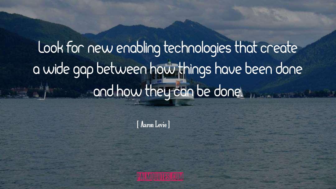 Aaron Levie Quotes: Look for new enabling technologies