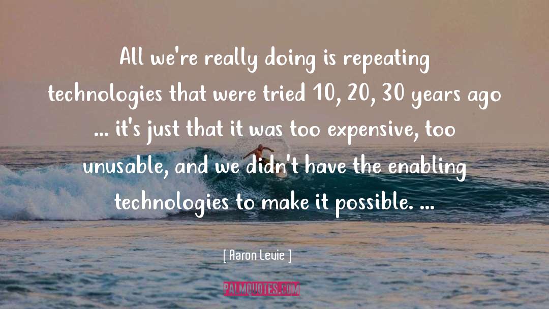 Aaron Levie Quotes: All we're really doing is