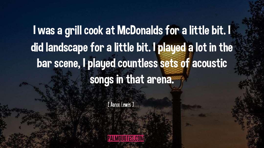 Aaron Lewis Quotes: I was a grill cook