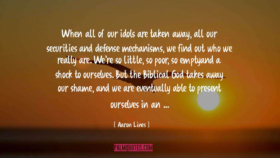 Aaron Lines Quotes: When all of our idols