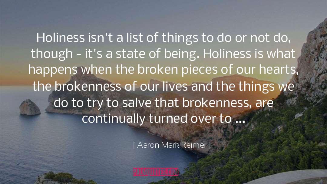 Aaron Mark Reimer Quotes: Holiness isn't a list of