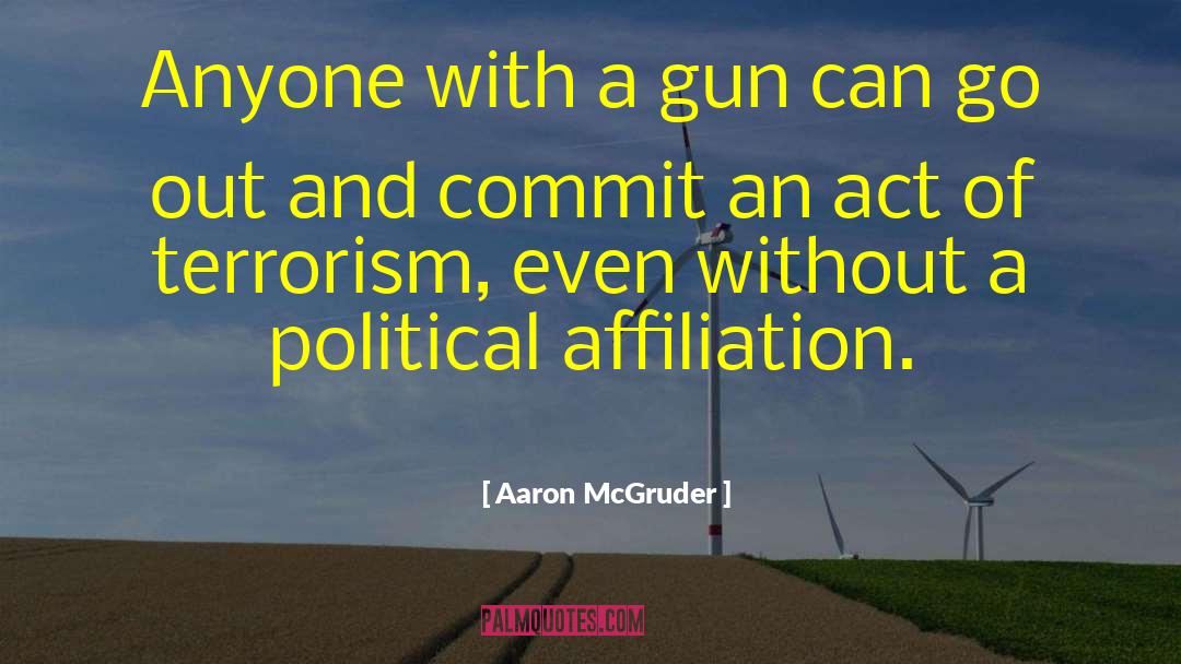 Aaron McGruder Quotes: Anyone with a gun can