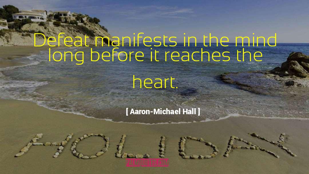 Aaron-Michael Hall Quotes: Defeat manifests in the mind