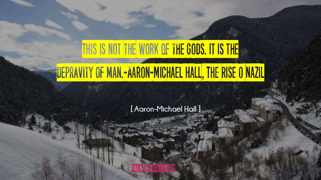 Aaron-Michael Hall Quotes: This is not the work