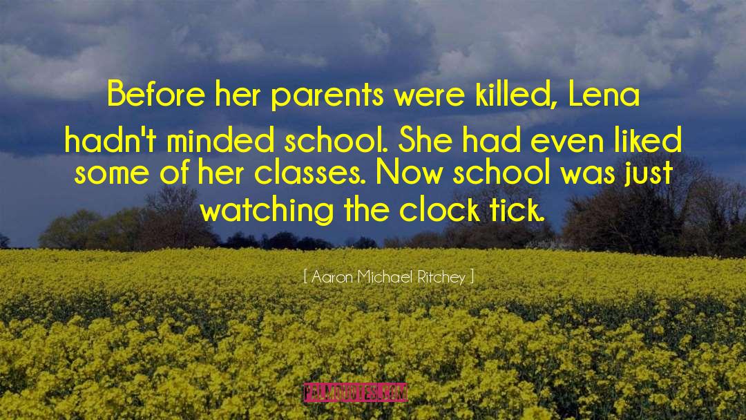 Aaron Michael Ritchey Quotes: Before her parents were killed,