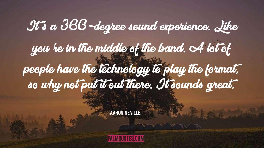 Aaron Neville Quotes: It's a 360-degree sound experience.