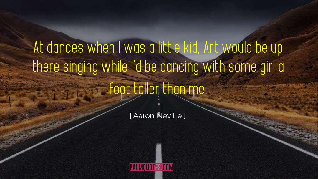 Aaron Neville Quotes: At dances when I was