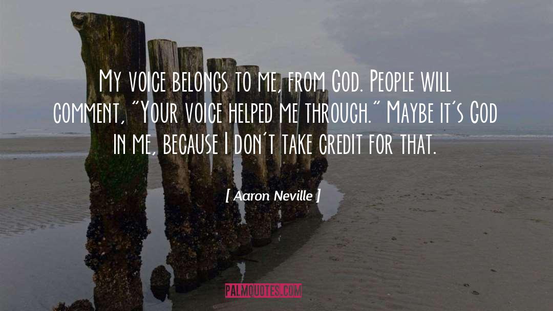 Aaron Neville Quotes: My voice belongs to me,