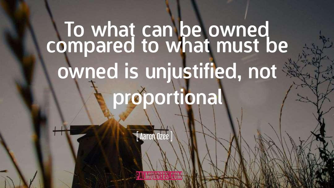 Aaron Ozee Quotes: To what can be owned