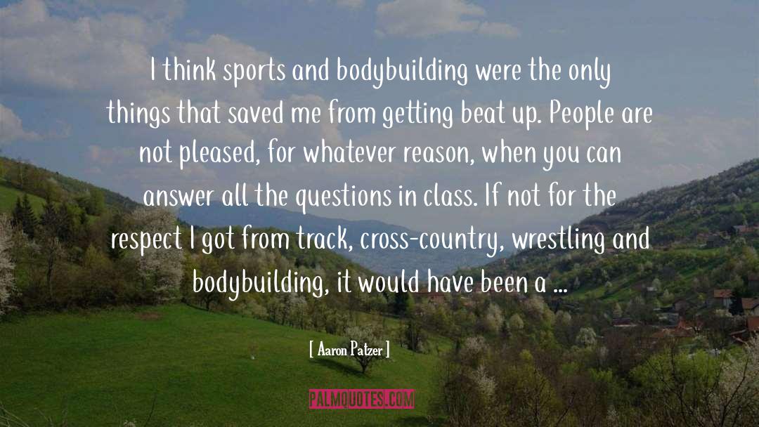 Aaron Patzer Quotes: I think sports and bodybuilding