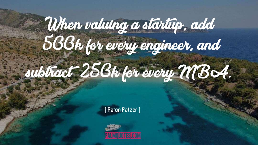 Aaron Patzer Quotes: When valuing a startup, add