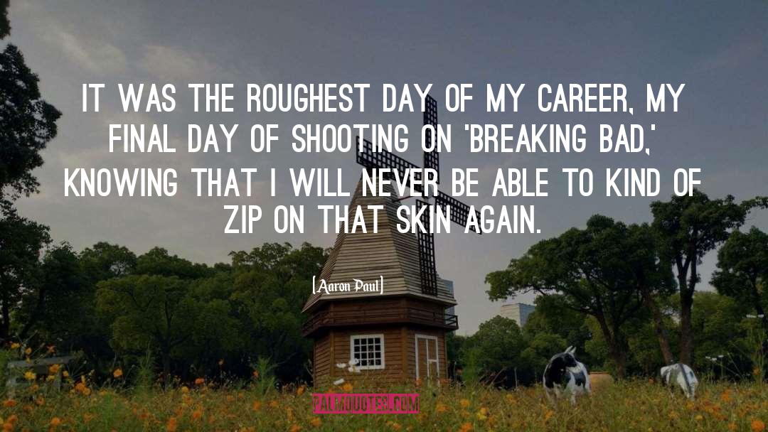 Aaron Paul Quotes: It was the roughest day