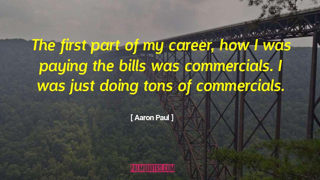 Aaron Paul Quotes: The first part of my