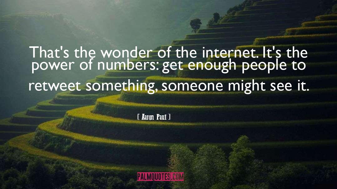 Aaron Paul Quotes: That's the wonder of the