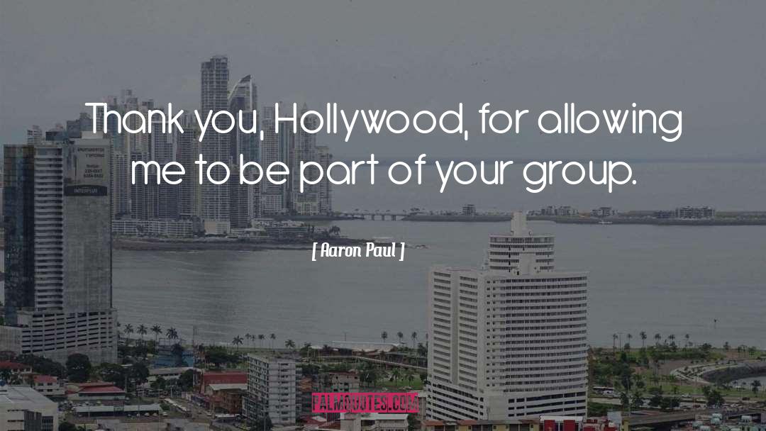Aaron Paul Quotes: Thank you, Hollywood, for allowing