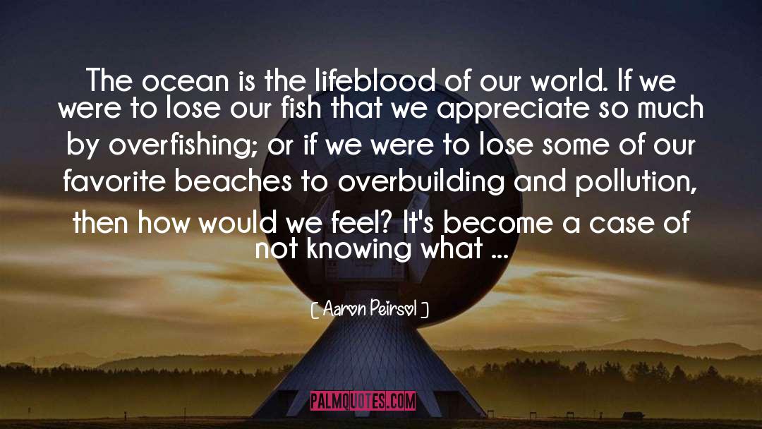 Aaron Peirsol Quotes: The ocean is the lifeblood