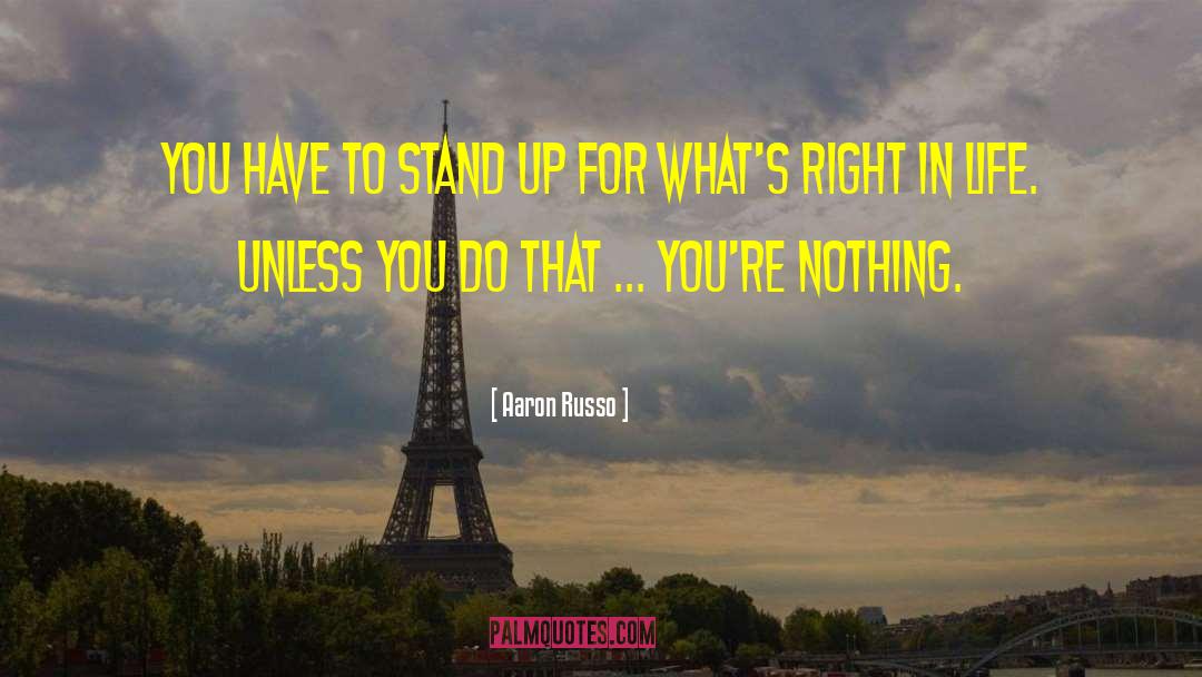 Aaron Russo Quotes: You have to stand up