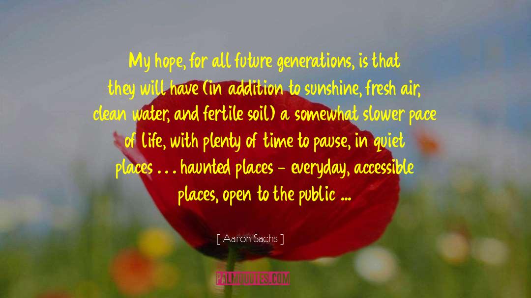 Aaron Sachs Quotes: My hope, for all future