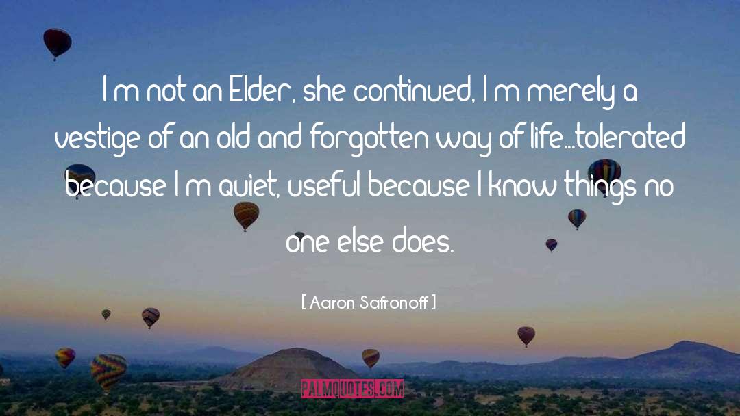 Aaron Safronoff Quotes: I'm not an Elder, she