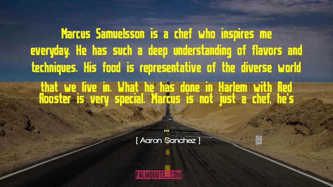 Aaron Sanchez Quotes: Marcus Samuelsson is a chef