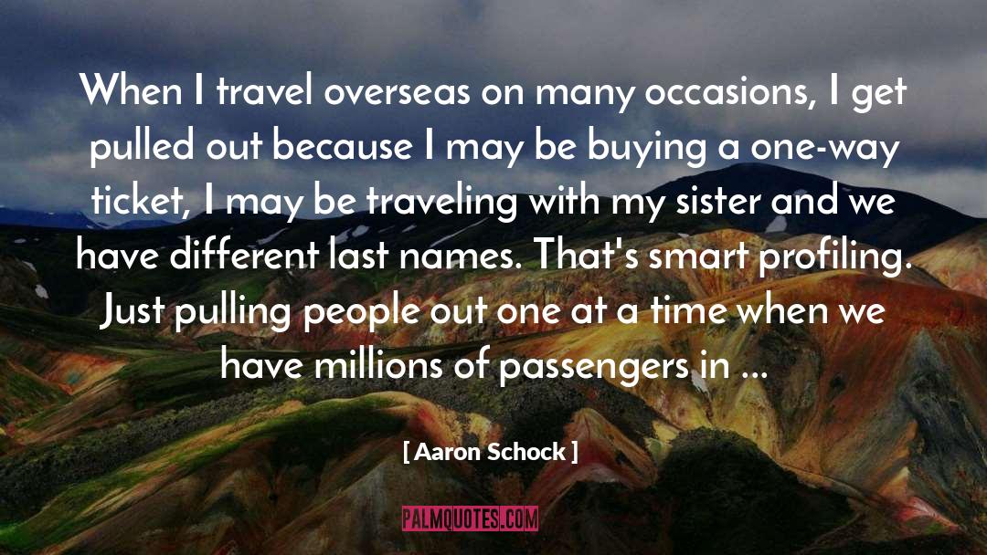 Aaron Schock Quotes: When I travel overseas on