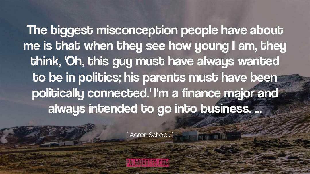 Aaron Schock Quotes: The biggest misconception people have