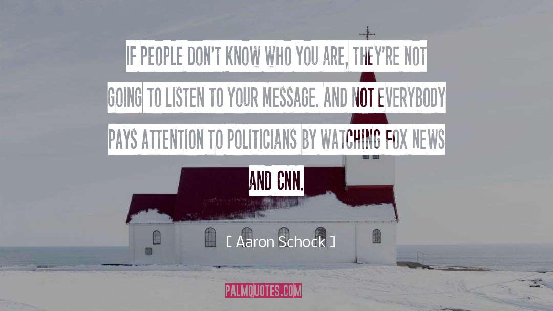 Aaron Schock Quotes: If people don't know who