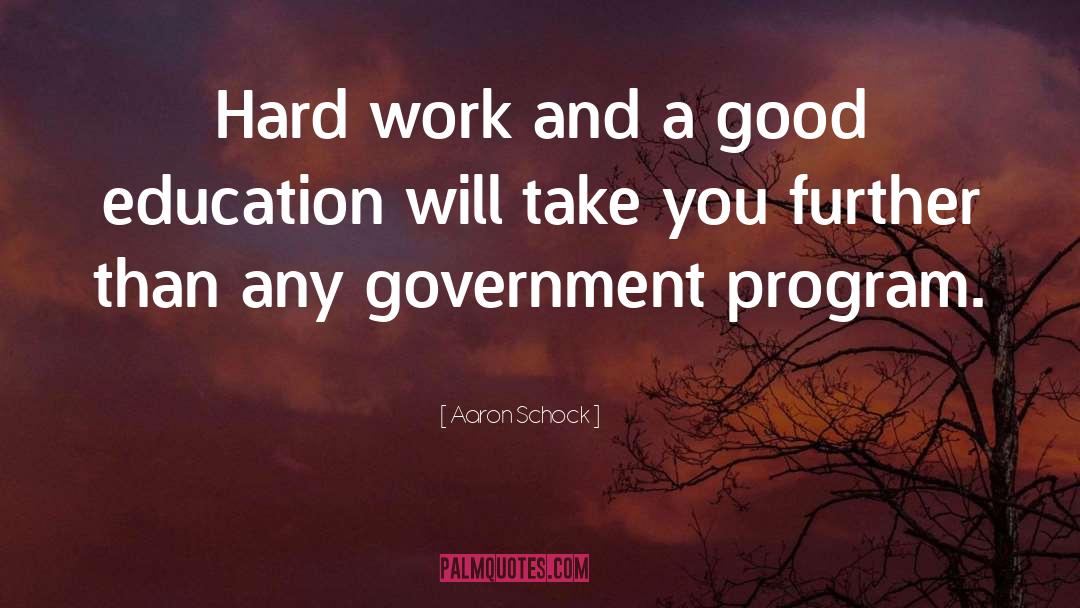 Aaron Schock Quotes: Hard work and a good