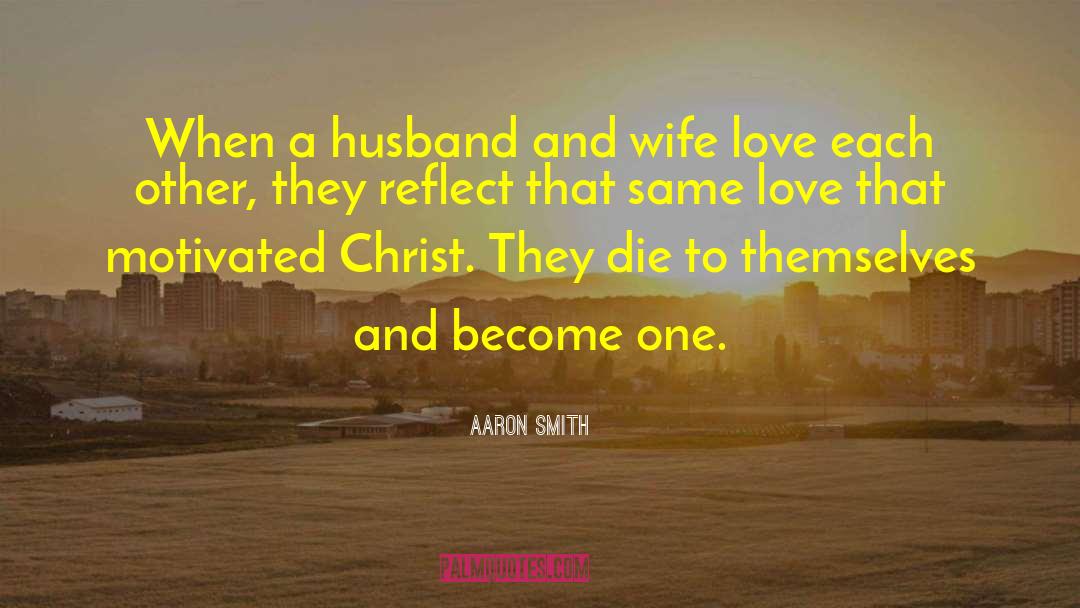 Aaron Smith Quotes: When a husband and wife