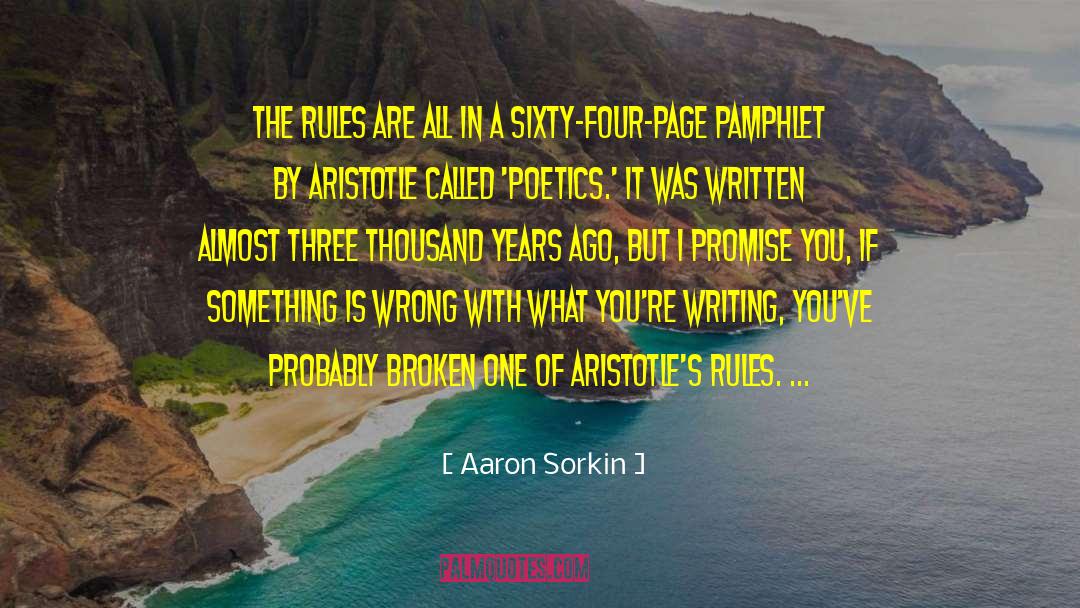 Aaron Sorkin Quotes: The rules are all in