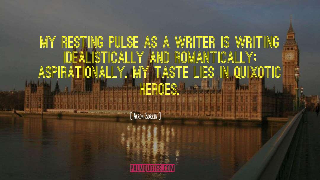 Aaron Sorkin Quotes: My resting pulse as a