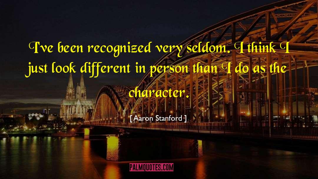 Aaron Stanford Quotes: I've been recognized very seldom.