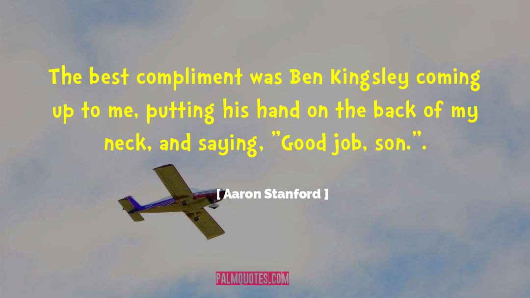 Aaron Stanford Quotes: The best compliment was Ben