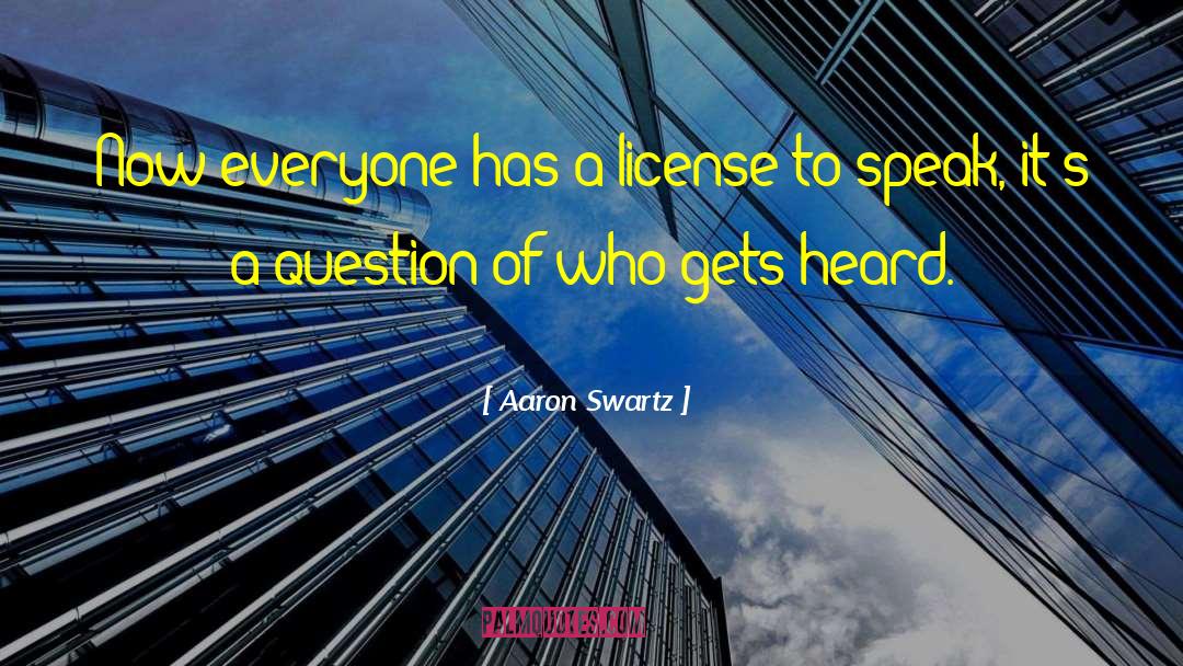 Aaron Swartz Quotes: Now everyone has a license