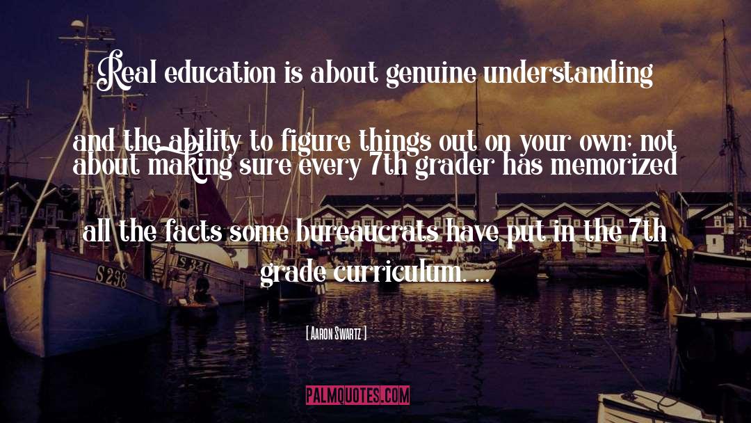 Aaron Swartz Quotes: Real education is about genuine