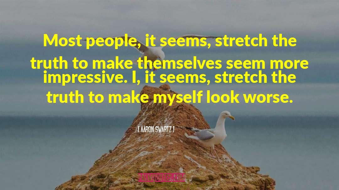 Aaron Swartz Quotes: Most people, it seems, stretch