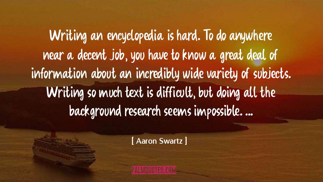 Aaron Swartz Quotes: Writing an encyclopedia is hard.