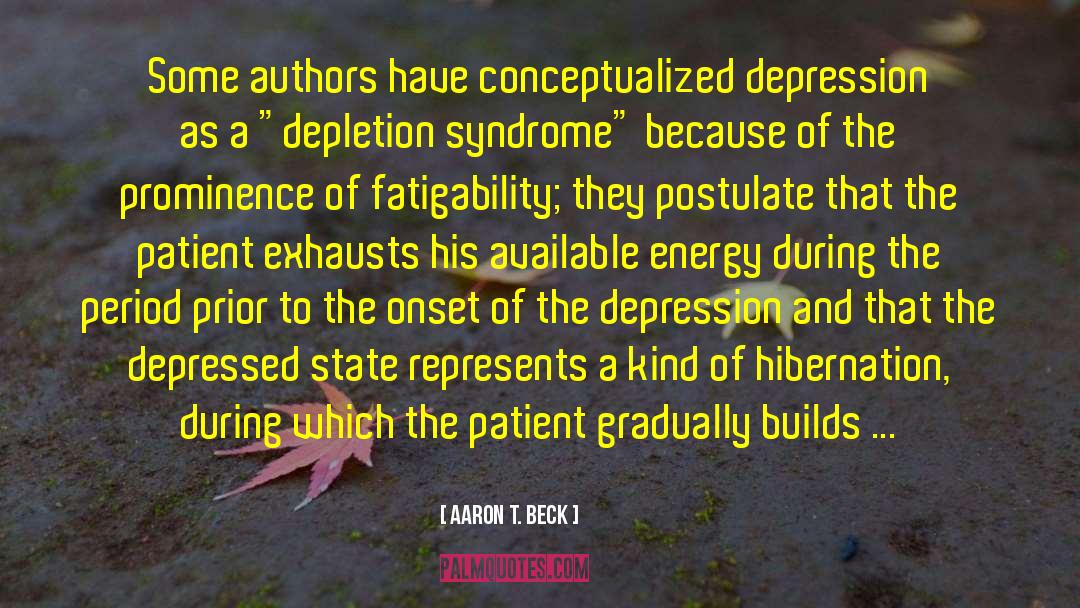 Aaron T. Beck Quotes: Some authors have conceptualized depression
