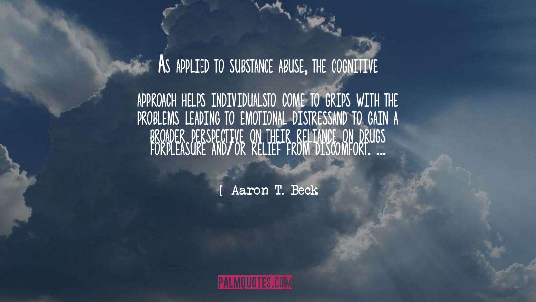 Aaron T. Beck Quotes: As applied to substance abuse,