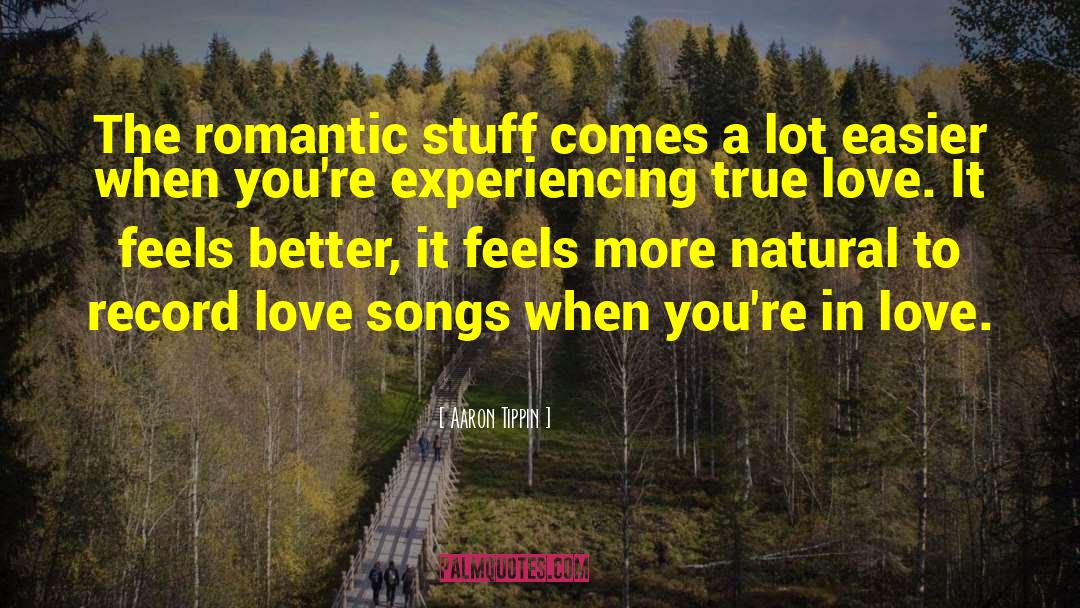 Aaron Tippin Quotes: The romantic stuff comes a