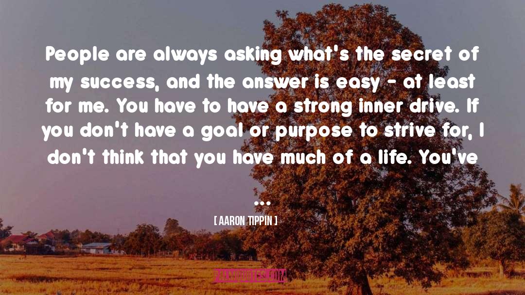 Aaron Tippin Quotes: People are always asking what's