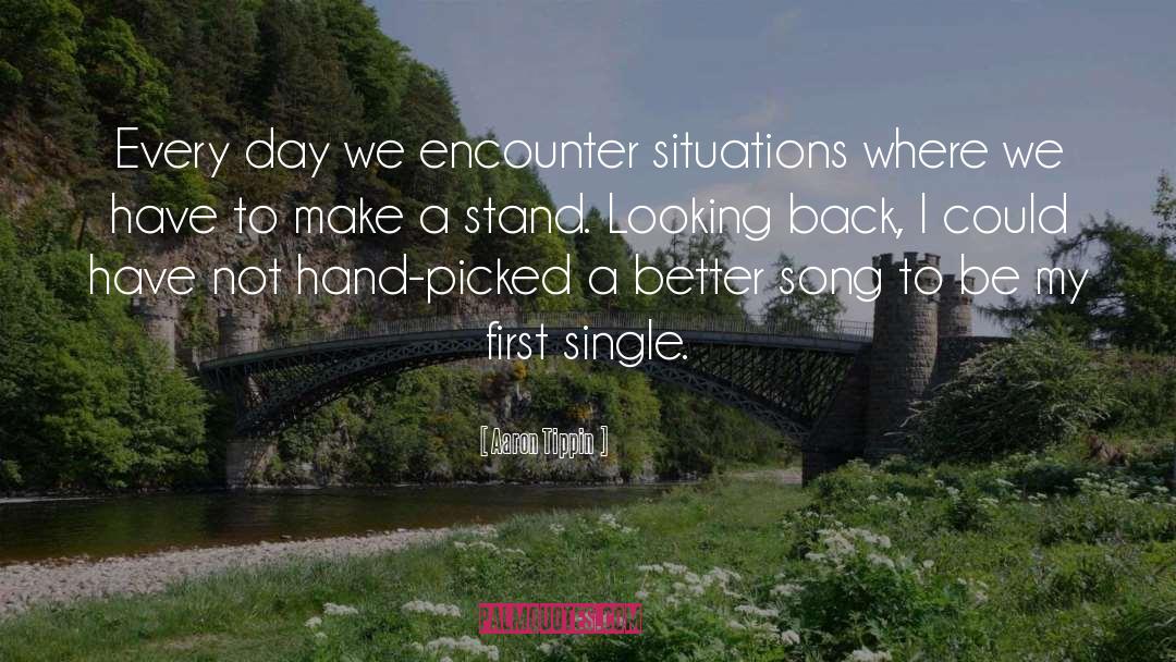 Aaron Tippin Quotes: Every day we encounter situations