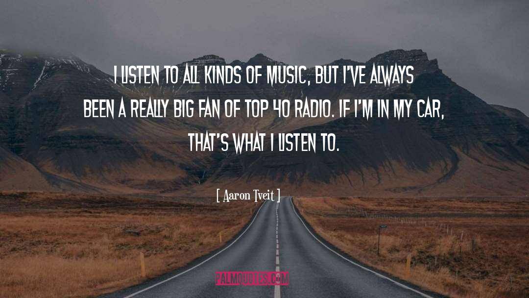 Aaron Tveit Quotes: I listen to all kinds