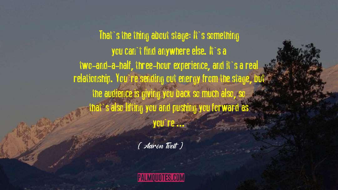 Aaron Tveit Quotes: That's the thing about stage: