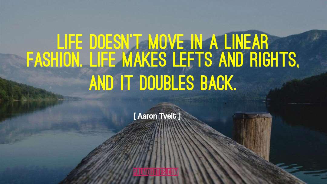 Aaron Tveit Quotes: Life doesn't move in a