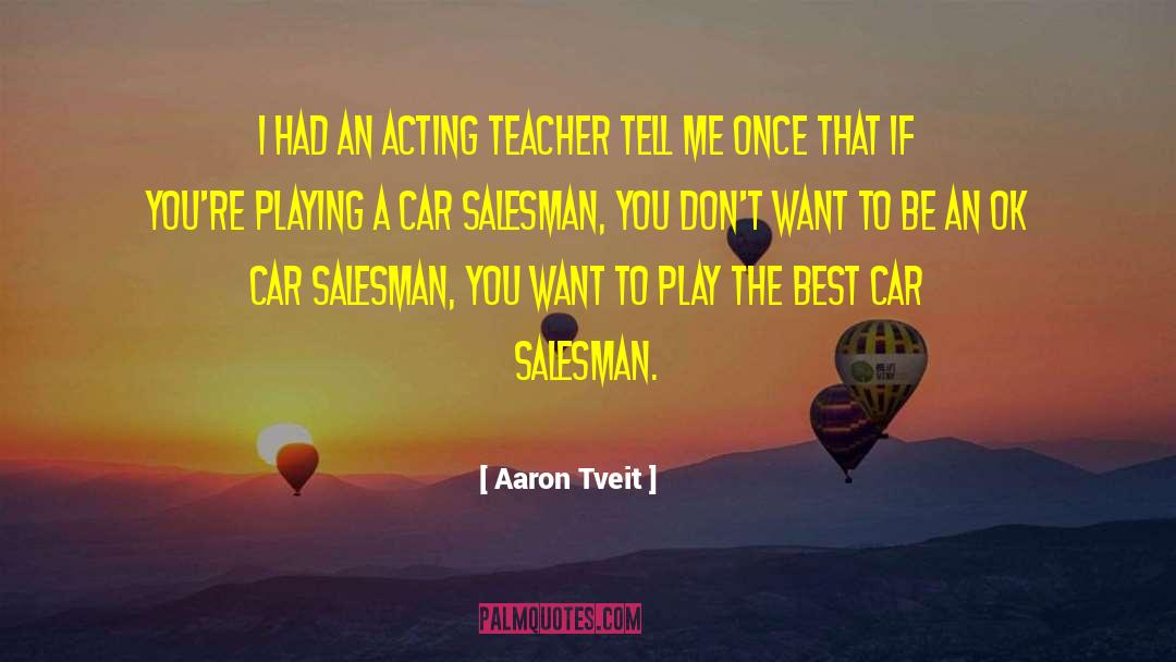 Aaron Tveit Quotes: I had an acting teacher