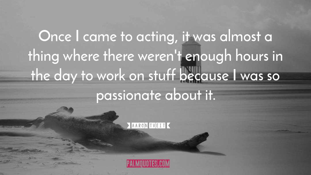 Aaron Tveit Quotes: Once I came to acting,