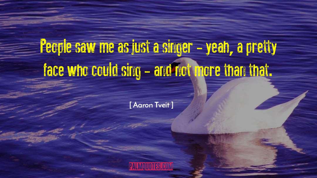 Aaron Tveit Quotes: People saw me as just