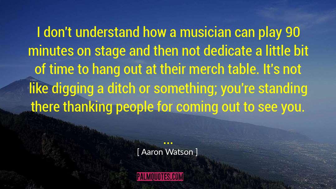 Aaron Watson Quotes: I don't understand how a