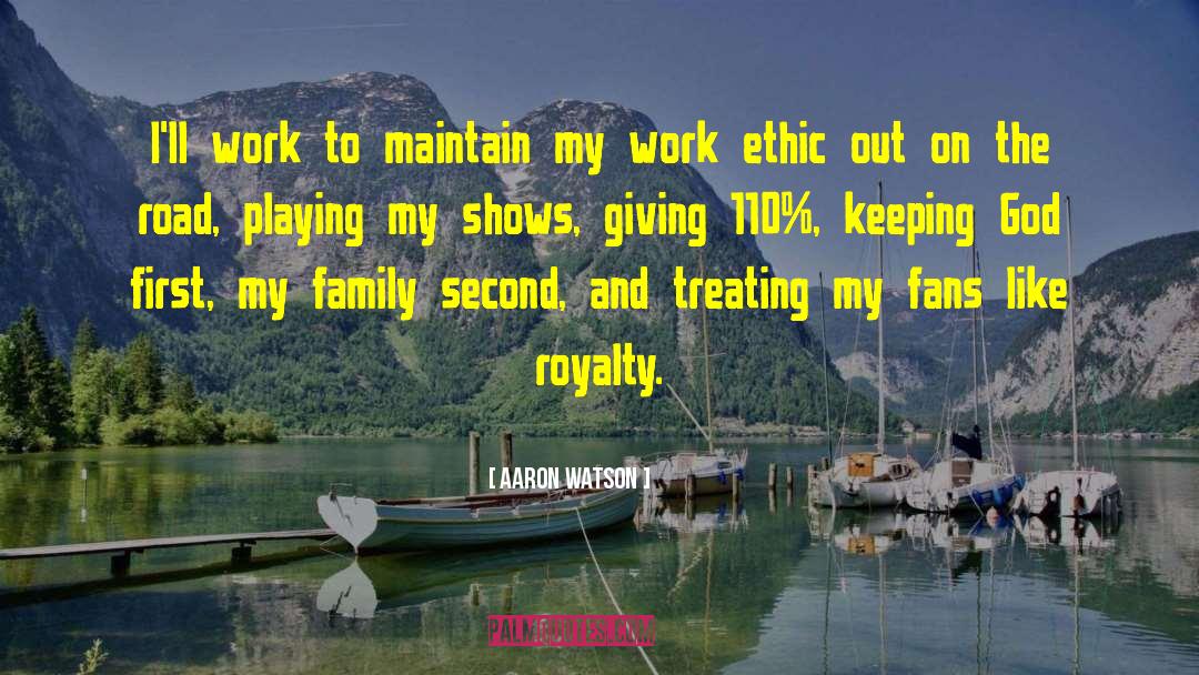Aaron Watson Quotes: I'll work to maintain my